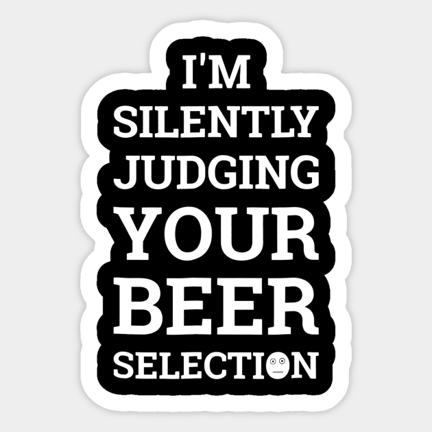 Im Secretly Judging Your Beer Selection Funny Beer Sticker by gogusajgm